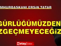 Tatar: Özgürlüğümüzden vazgeçmeyeceğiz