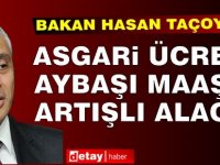 Asgari ücretli aybaşı maaşını artışlı alacak