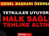 Özersay: Yetkililer uyuyor mu? Halk sağlığı tehlike altında!”