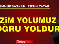 Tatar: Bizim yolumuz doğru yoldur