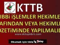 Tıbbi İşlemler Hekimler Tarafından veya Hekimlerin Gözetiminde Yapılmalıdır