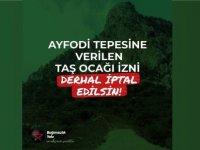 Ayfodi Tepesine Verilen Taş Ocağı İzni Derhal İptal Edilsin!