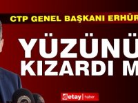 Erhürman: Yüzünüz Kızardı mı?