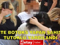 İzinsiz botoks ve dolgu işlemleri yapan zanlılar tutuklu yargılandılar