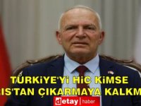 Töre: “Türkiye’yi hiç kimse Kıbrıs’tan çıkarmaya kalkmasın"