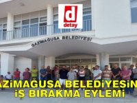 Gazimağusa Belediyesinde iş bırakma eylemi…