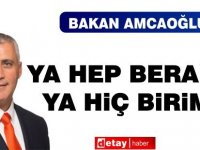 Amcaoğlu: Ya hep beraber ya hiçbirimiz