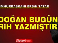 Tatar: Erdoğan bugün tarih yazmıştır