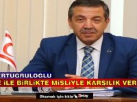 Ertuğruloğlu: Türkiye ile birlikte misliyle karşılık vereceğiz