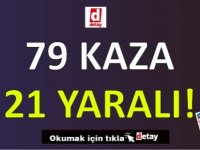 79 Kaza 21 Yaralı