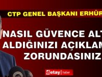 Erhürman: Nasıl güvence altına aldığınızı açıklamak zorundasınız