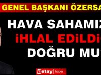 Özersay: “Hava Sahamızın İhlal Edildiği Doğru Mu? Bu Konuda Bir Tepki Gösterildi Mi?”