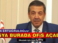 Ertuğruloğlu: Rusya burada ofis açabilir