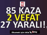 Bir Haftada 85 Kaza, 2 Vefat