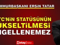 Tatar: KKTC’nin statüsünün yükseltilmesi engellenemez