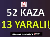 Bir Haftada 52 Trafik Kazası Gerçekleşti