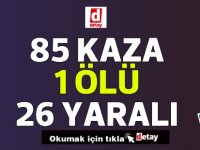 85 Kaza, 1 Ölüm!