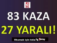 83 Kaza, 27 Yaralanma!