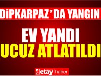 Dipkarpaz'da ev yangını