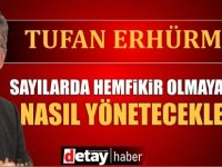 Erhürman: Sayılarda bile hemfikir olamayanlar nasıl planlayıp, nasıl yönetecekler?