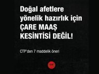 Doğal afetlere yönelik hazırlık için çare maaş kesintisi değil: CTP’den 7 maddelik öneri