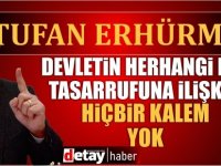 Erhürman: Devletin herhangi bir tasarrufuna ilişkin hiçbir kalem yok