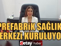 Değirmenlik Bölgesi’ne Prefabrik Sağlık Merkezi inşa ediliyor