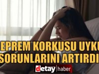 Deprem korkusu uyku sorunlarını artırdı