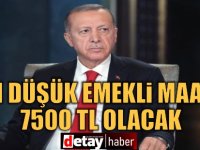 Erdoğan, en düşük emekli aylığının 7 bin 500 lira olacağını açıkladı