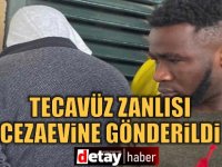 Tecavüz zanlısı cezaevine gönderildi