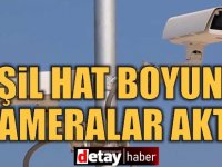 Yeşil Hat boyunca kameralar aktif