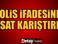 Polis İfadesinde Fesat Karıştırma