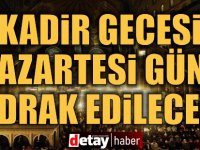 Kadir gecesi pazartesi idrak edilecek