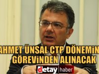 Akansoy: Ahmet Ünsal, CTP döneminde görevinden alınacak