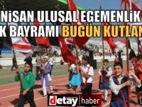 23 Nisan Ulusal Egemenlik ve Çocuk Bayramı bugün kutlanıyor