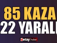 Son bir haftada 85 trafik kazası meydana geldi, 22 kişi yaralandı