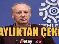 Muharrem İnce: Adaylıktan çekiliyorum