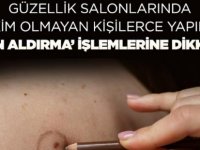 KTTB: Güzellik salonlarında hekim olmayan kişilerce yapılan ‘ben aldırma’ işlemlerine dikkat!