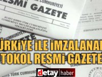 Türkiye ile imzalanan protokol Resmi Gazete’de yayımlandı