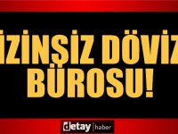 Yetkili Makamdan İzinsiz Döviz Bürosu Çalıştırmak