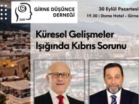 Girne Düşünce Derneği’nden “Küresel Gelişmeler Işığında Kıbrıs Sorunu” Paneli