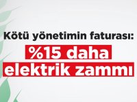 Kötü Yönetimin Bedeli: Yüzde 15 Daha Elektrik Zammı