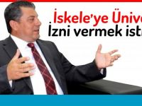 Dürüst: "Bir üniversite izni de İskele'ye vermek istiyoruz"