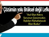 “Çözümün Yolu Brüksel’den Değil, Lefkoşa’dan Geçecek.”