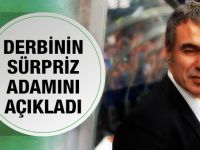 Ersun Yanal derbinin sürpriz adamını açıkladı!