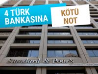 S&P'den 4 Türk bankasına kötü haber!