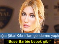 Çağla Şıkel: Buse Barbie bebek gibi