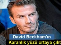 David Beckham'ın karanlık yüzü ortaya çıktı