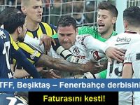 TFF, Beşiktaş – Fenerbahçe derbisinin faturasını kesti!