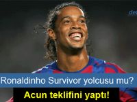 Ronaldinho Survivor'a mı katılıyor?